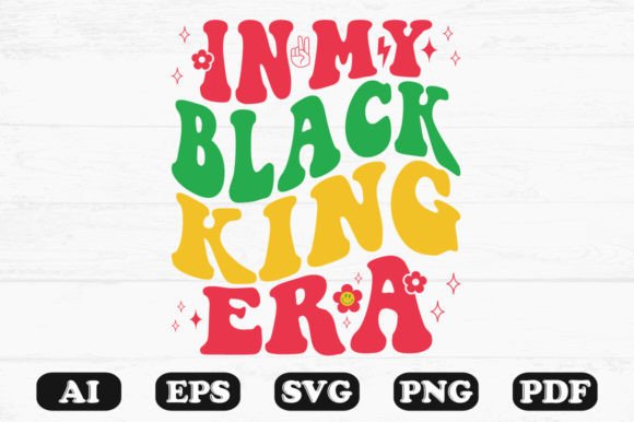 In My Black King Era Retro Wavy SVG: Graphics for Crafts & Local Branding