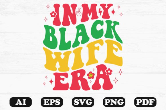 In My Black Wife Era Retro Wavy SVG Graphics