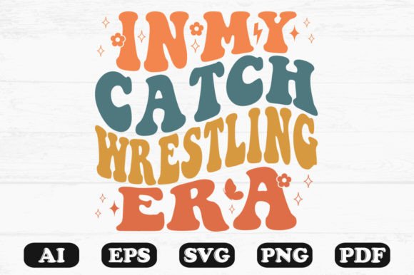 In My Catch Wrestling Era Retro Wavy SVG: Graphics for Crafts