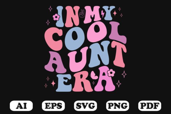 In My Cool Aunt Era Retro Wavy SVG: Graphics for Crafts