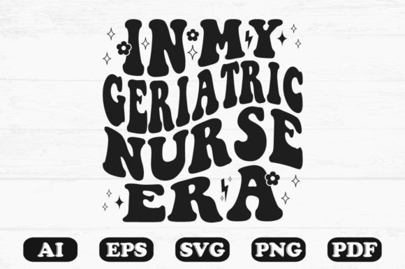 In My Geriatric Nurse Era Retro Wavy SVG Graphics