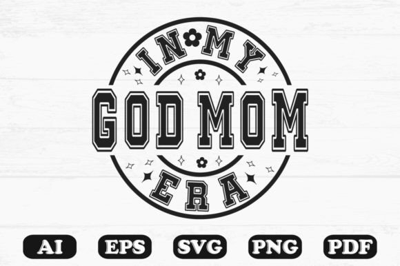In My God Mom Era SVG Graphics for Crafts