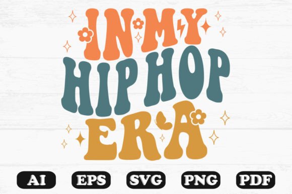 In My Hip Hop Era Retro Wavy SVG Graphics for Crafts