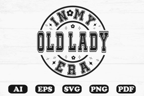 In My Old Lady Era SVG Graphics for Crafts