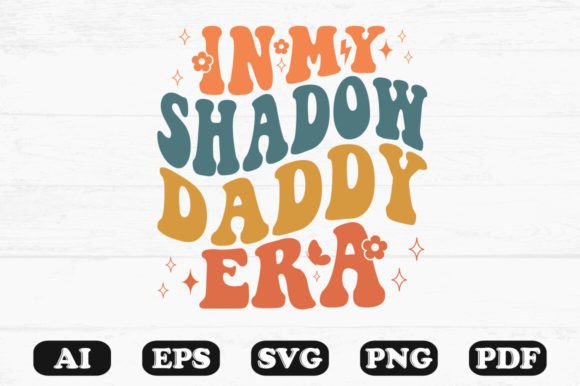 In My Shadow Daddy Era Retro Wavy SVG for Crafts & Graphics
