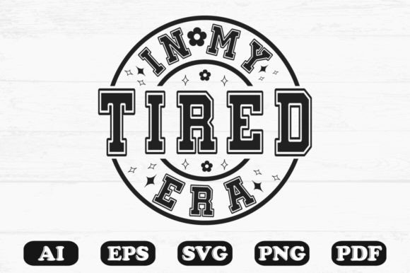 In My Tired Era SVG: Graphics for Crafts & Real Brand Projects