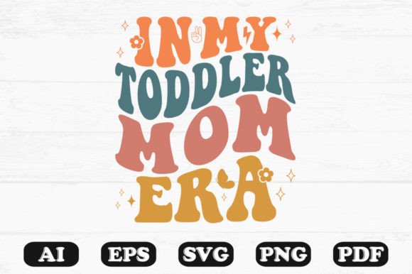 In My Toddler Mom Era Retro Wavy SVG Graphics