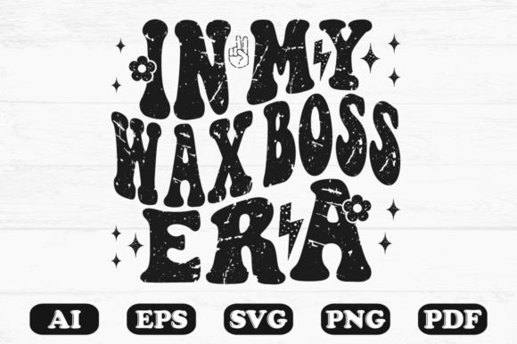 In My Wax Boss Era SVG: Graphics for Crafts
