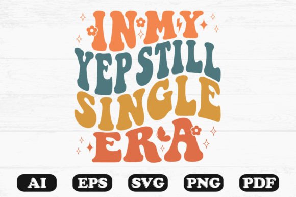 In My Yep Still Single Era Retro Wavy Graphics